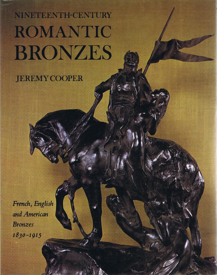 Cooper, Jeremy - Nineteenth-century romantic bronzes: French, English and American bronzes 1830-1915
