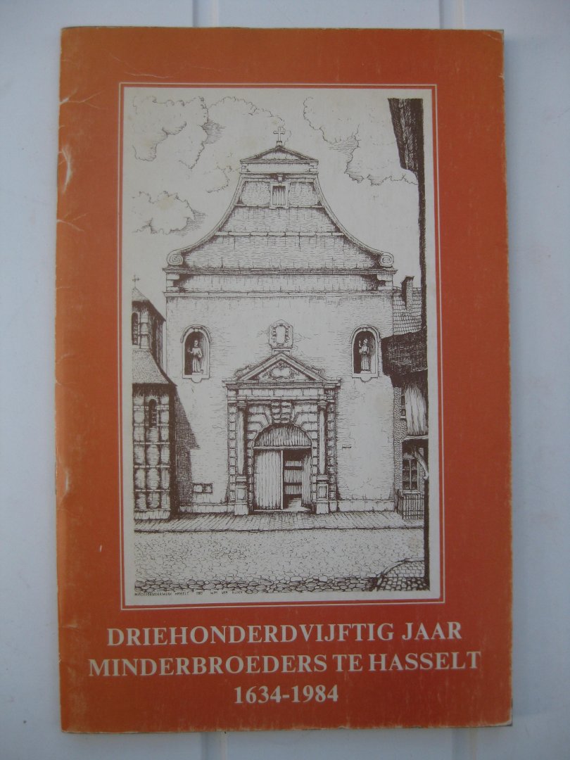  - Driehonderdvijftig jaar Minderbroeders te Hasselt 1634-1984.