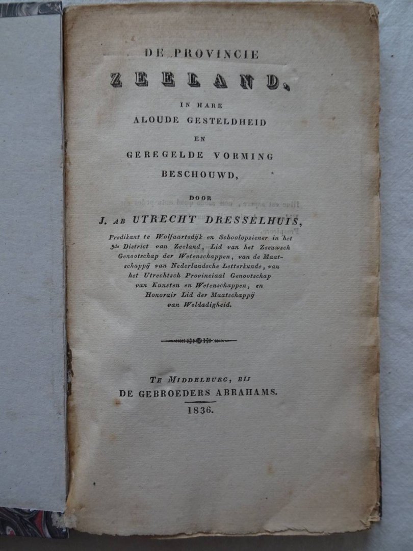 Utrecht Dresselhuys, J. ab. - De provincie Zeeland, in hare aloude gesteldheid en geregelde vorming beschouwd.