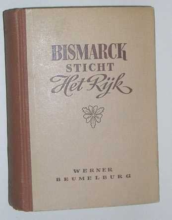 Beumelburg, W. - Bismarck sticht het rijk.