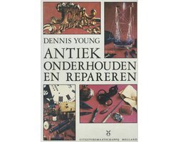 Dennis Young - Antiek onderhouden en repareren. - Young, Dennis.