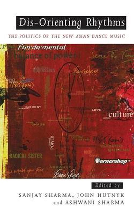SHARMA, SANJAY - Dis-Orienting Rhythms -The Politics of the New Asian Dance Music