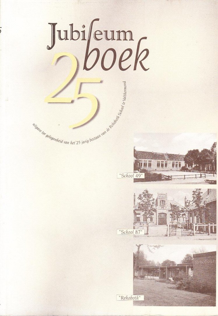 Grooten, Lien - Jubileumboek 25 jaar Rehoboth school Valthermond