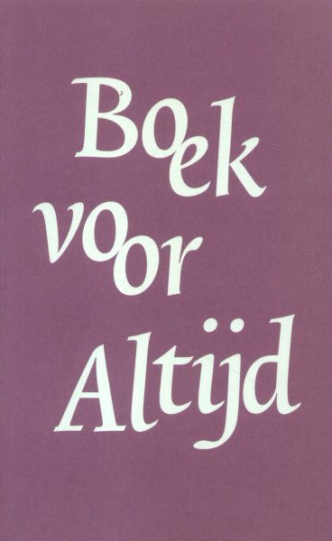 Asselbergs, Dorrit (redactie e.a.) - Boek voor Altijd (oplage 2000)