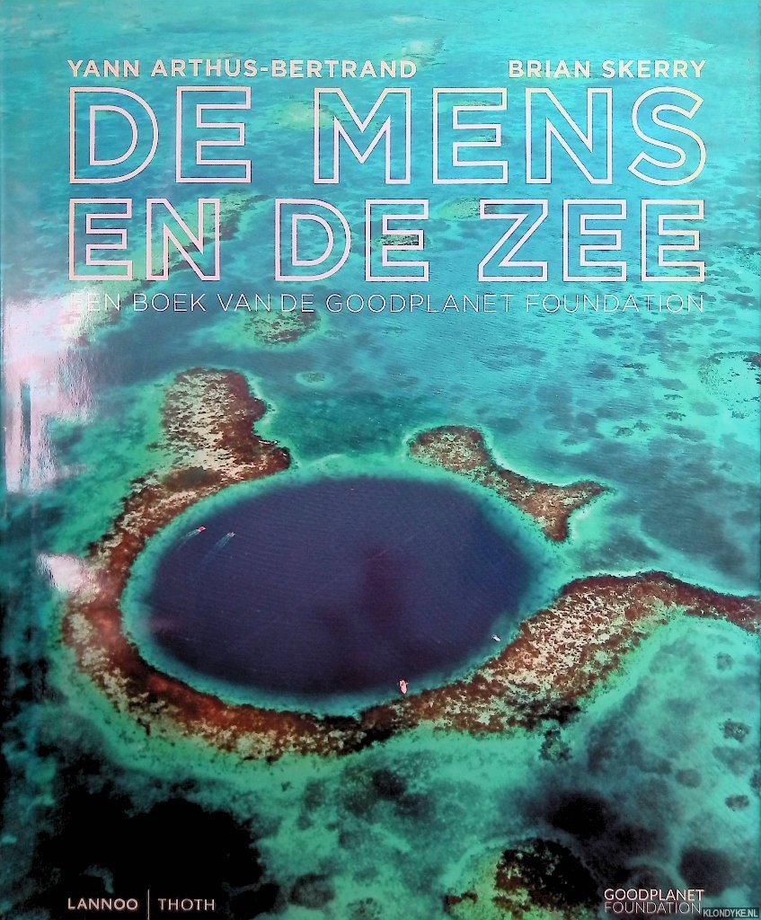Arthus-Bertrand, Yann & Brian Skerry - De mens en de zee. Een boek van de goodplanet foundation