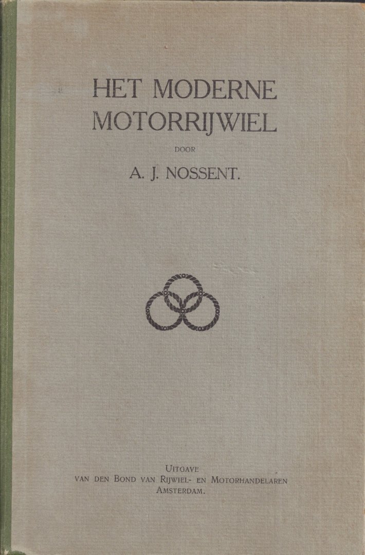 Nossent, A.J. - HET MODERNE MOTORRIJWIEL. Samenstelling en werking, behandeling en onderhoud. Grondbeginselen uit de Electro-Techniek