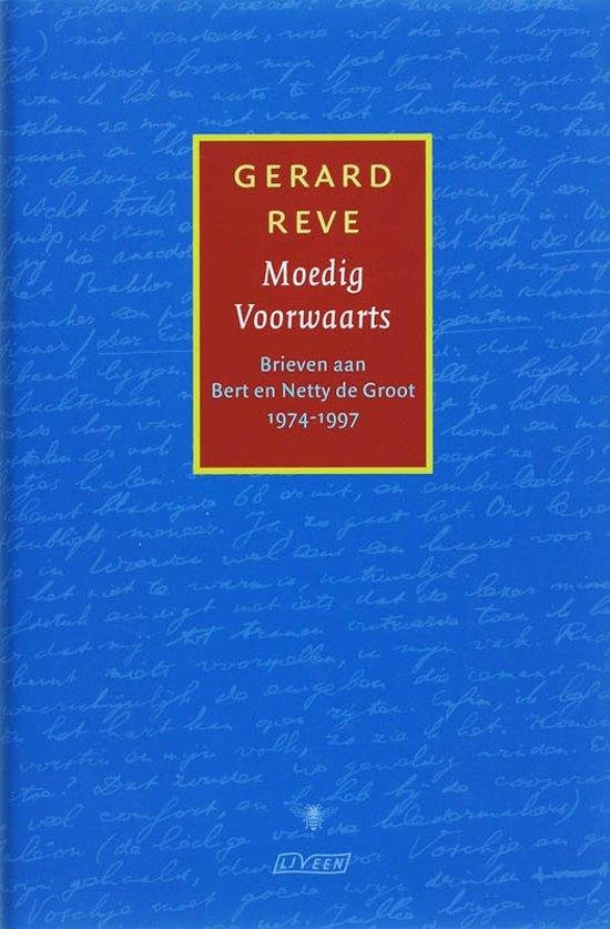 Gerard Reve, Bert de Groot - Moedig Voorwaarts / brieven aan uitgever Bert de Groot 1974-1999