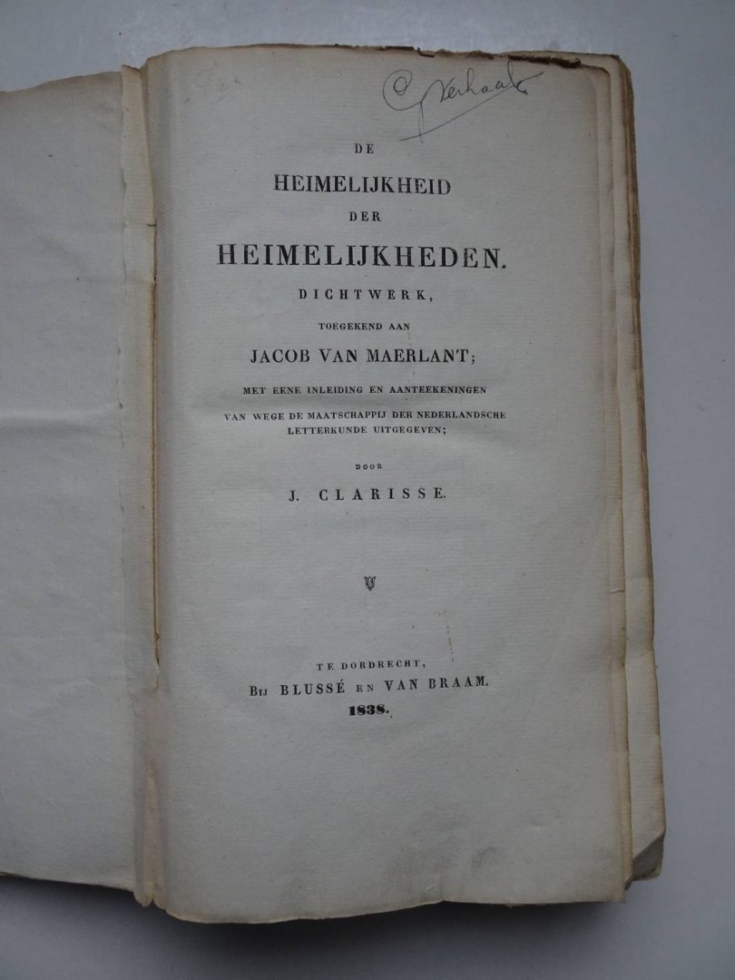 Clarisse, J.. - De heimelijkheid der heimelijkheden. Dichtwerk, toegekend aan Jacob van Maerlant; met eene inleiding en aanteekeningen van wege de Maatschappij der Nederlandsche Letterkunde uitgegeven.