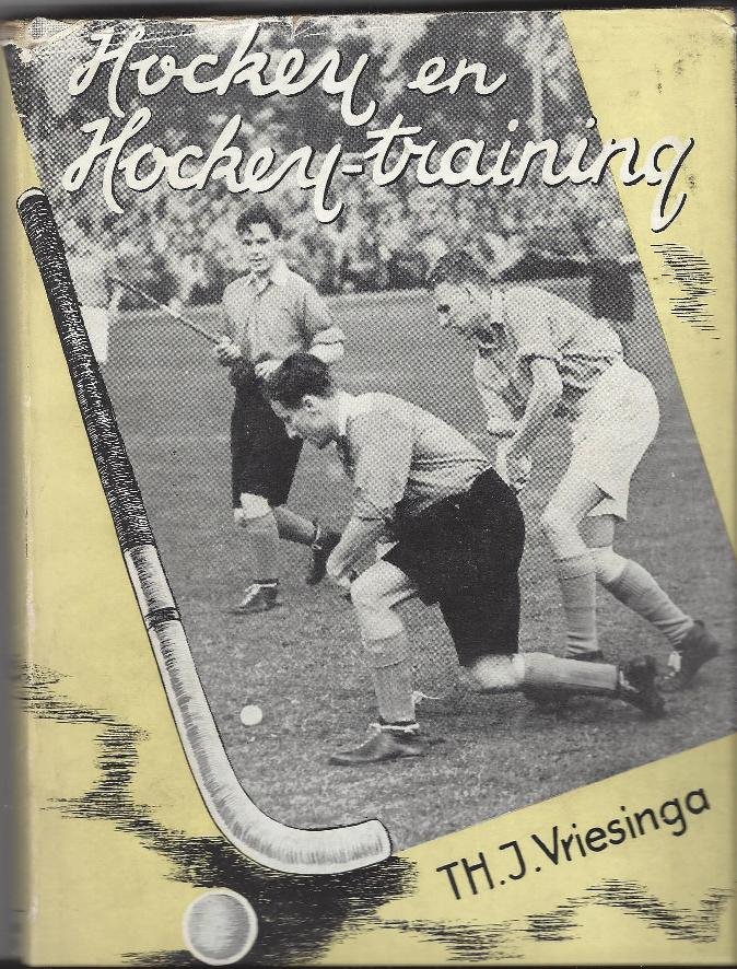 Vriesinga, Th.J. - Hockey en Hockeytraining -Handleiding voor spelers en leiders