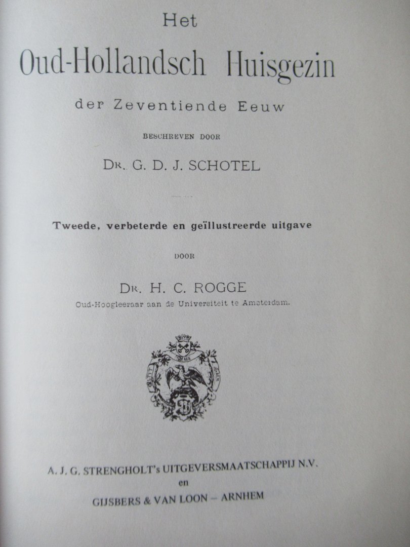 Schotel, G.D.J. Prof. Dr. - Het Oud-Hollandsch Huisgezin der zeventiende eeuw