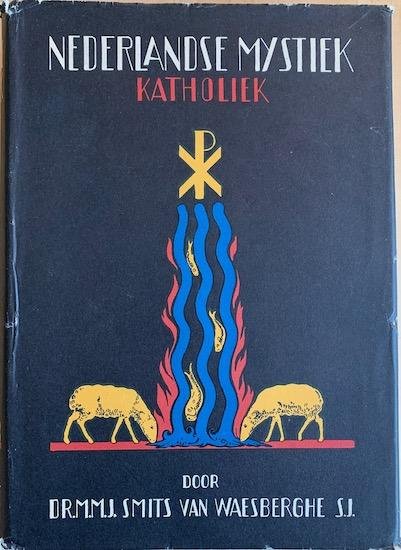 Smits van Waesberghe S.J., Dr. M.M.J. - KATHOLIEKE NEDERLANDSE MYSTIEK