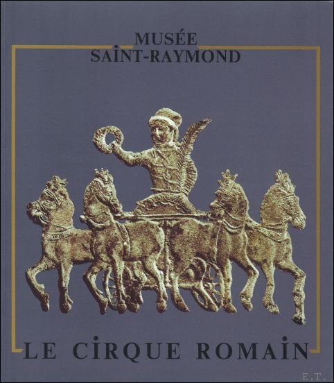 Collectif - cirque romain [exposition, Toulouse, Mus e Saint-Raymond, 1990] De Mus e Saint-Raymond, Toulouse