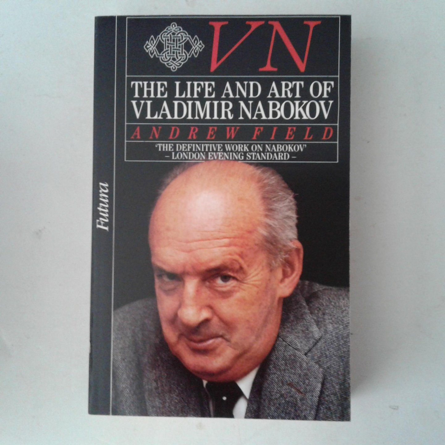 Field, Andrew - VN, the Life and Art of Vladimir Nabokov