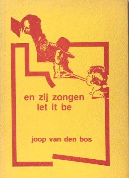 Bos, Joop van den. - En zij zongen let it be.