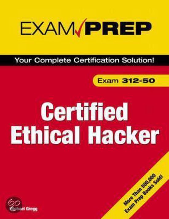 Michael C. Gregg - Certified Ethical Hacker Exam Prep