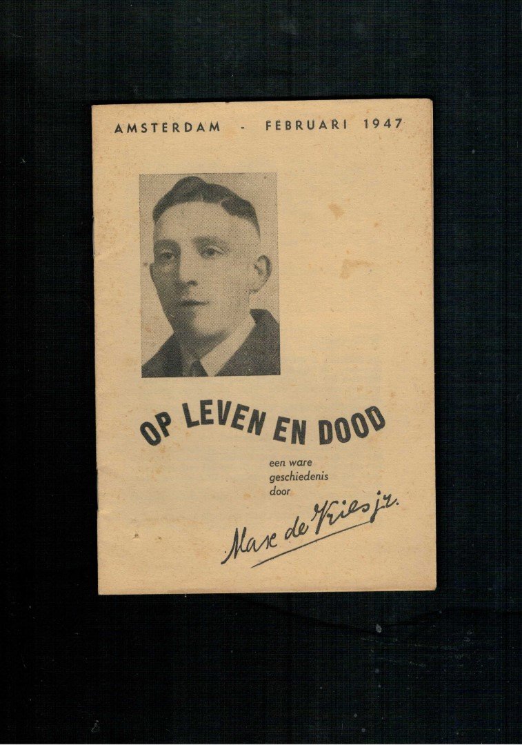Vries, Max de jr. - Op leven En Dood , Een ware geschiedenis geschreven door max de Vries jr. over de oorlogsjaren in Amsterdam