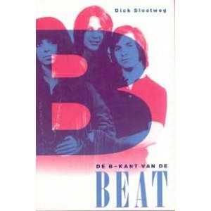 Slootweg, Dick . - De B - Kant van de Beat . ( De droom van diverse pop - artiesten in de jaren Zestig en de ontgoocheling in de jaren Tachtig , ) Slootweg, Dick . - De B - Kant van de Beat . ( De droom van diverse pop - artiesten in de jaren Zestig en de ontgoocheling in de jaren Tachtig , )