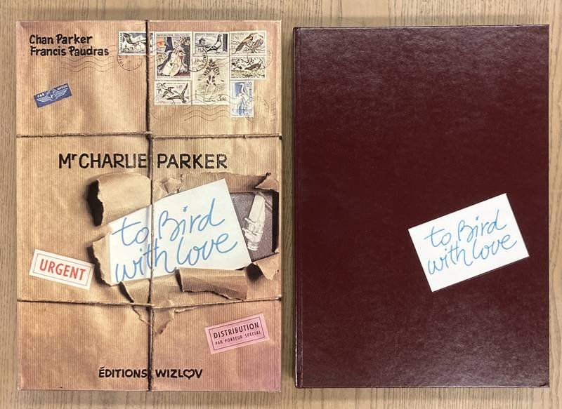 PARKER, CHARLIE - CHAN PARKER & FRANCIS PAUDRAS. - To Bird with Love. Charlie Parker.