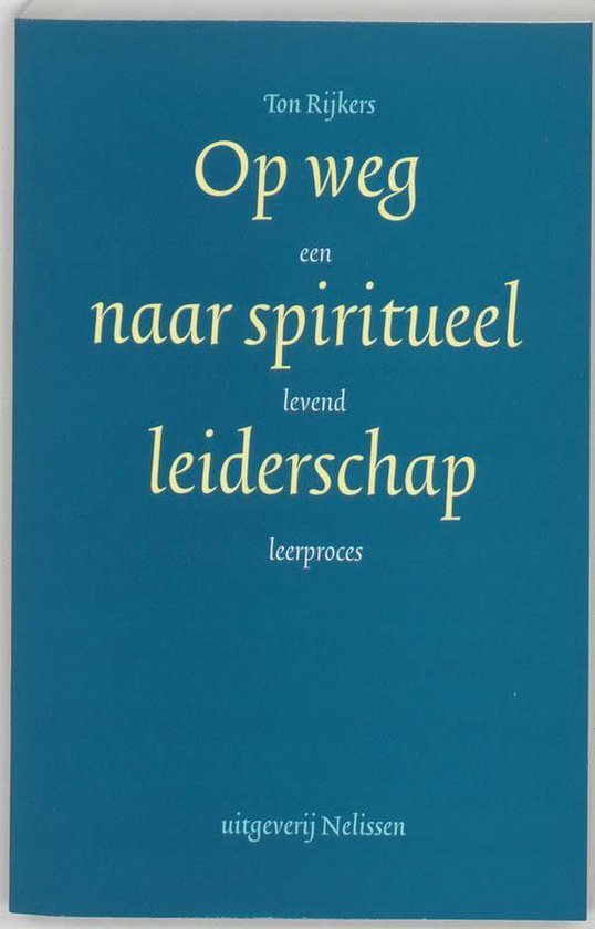 Op weg naar spiritueel leiderschap / een levend leerproces