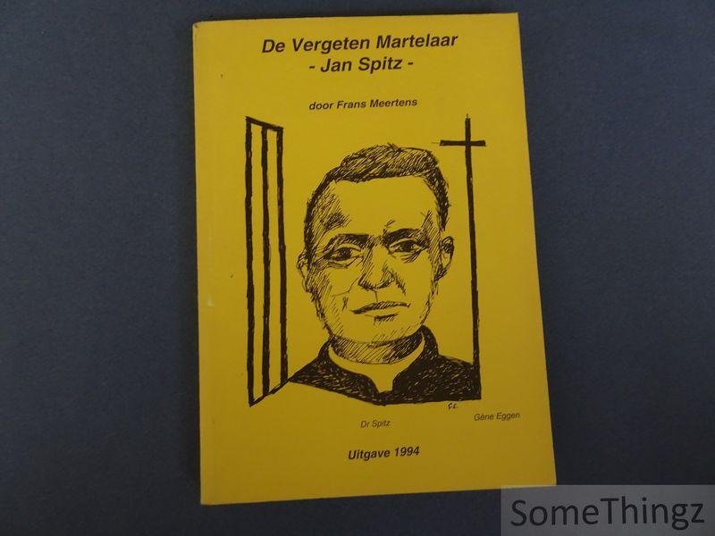 Meertens, Frans. - De vergeten martelaar Jan Spitz.