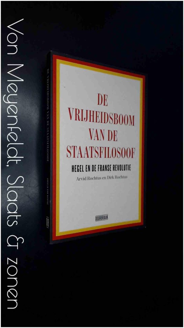 Rochtus, Arvid - Dirk Rochtus - De vrijheidsboom van de staatsfilosoof - Hegel en de Franse revolutie