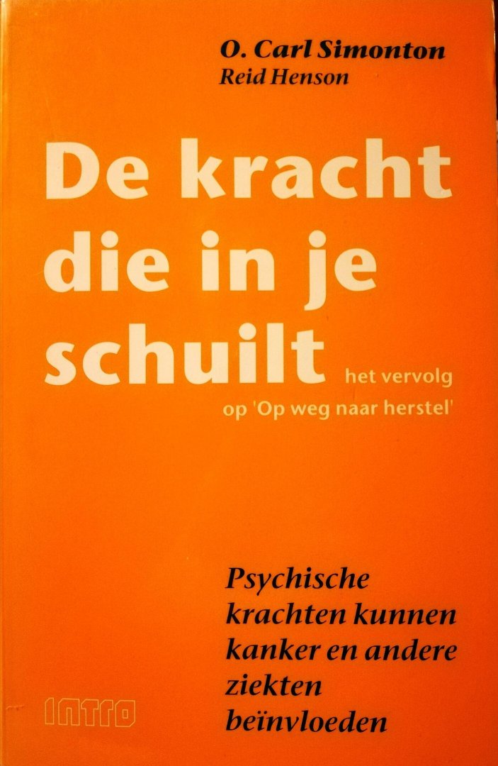 Simonton , O . Carl . & Reid Henson . [ isbn 9789026661334 ] 2419 ( Ook de schrijver van het boek - De  Kracht  die  in  je  Schuilt . ( Psychische krachten kunnen kanker en andere ziekten beinvloeden. ) Dit boek is het vervolg op de uitgave -