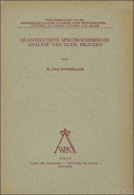 VAN DOORSELAER, M.; - Quantitatieve spectrochemische analyse van oude bronzen,