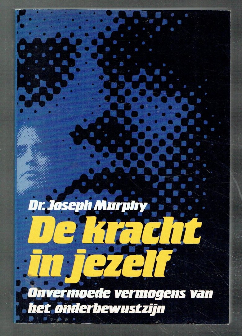 Mufphy, Joseph - De kracht in jezlef, onvermoede vermogens van het onderbewustzijn