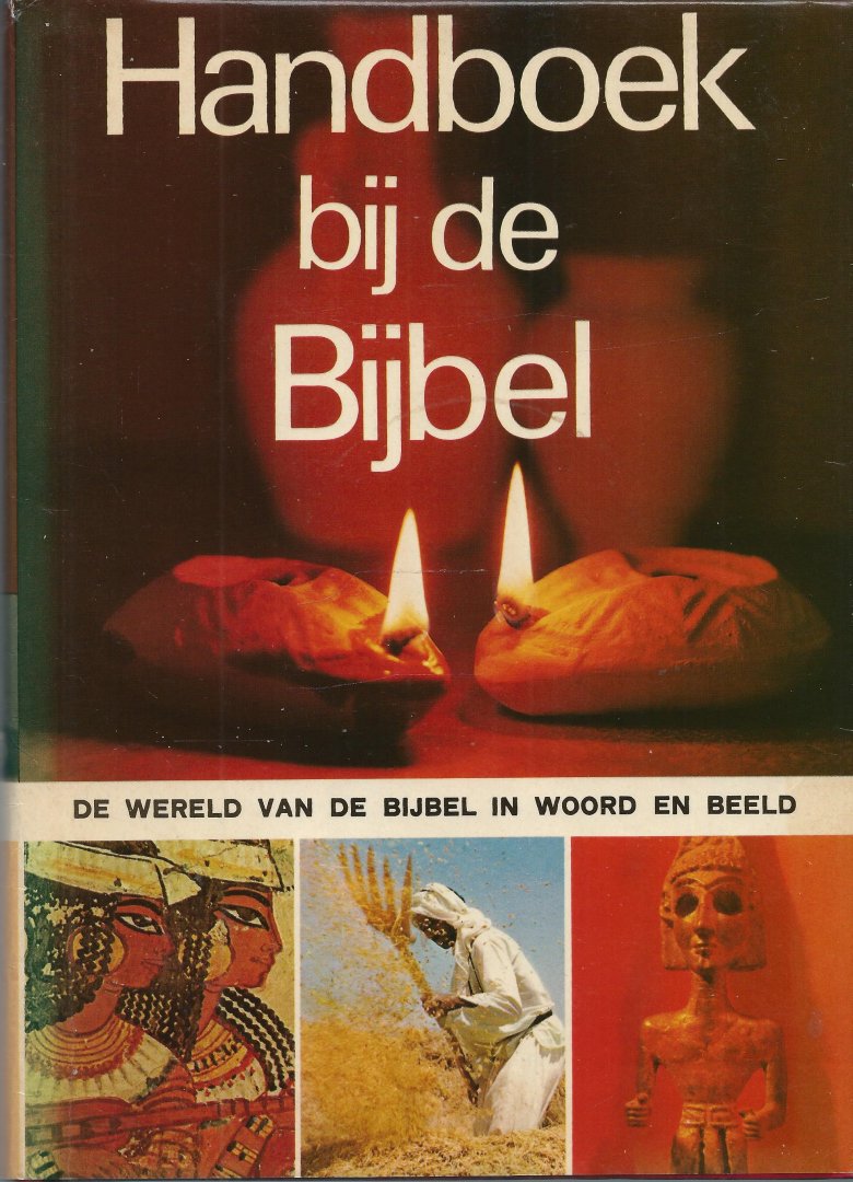 Alexander, David en Pat (redactie) - HANDBOEK BIJ DE BIJBEL - DE WERELD VAN DE BIJBEL IN WOORD EN BEELD Alexander, David en Pat (redactie) - HANDBOEK BIJ DE BIJBEL - DE WERELD VAN DE BIJBEL IN WOORD EN BEELD