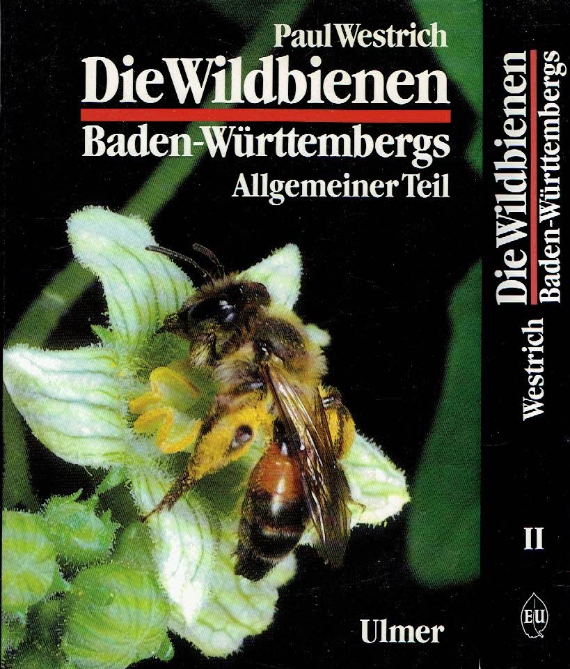 WESTRICH, Paul - Die Wildbienen Baden-Württembergs - Allgemeiner Teil - Lebensräume, Verhalten, Ökologie und Schutz +  Spezieller  Teil - Die Gattungen und Arten. 2., verbesserte Auflage.