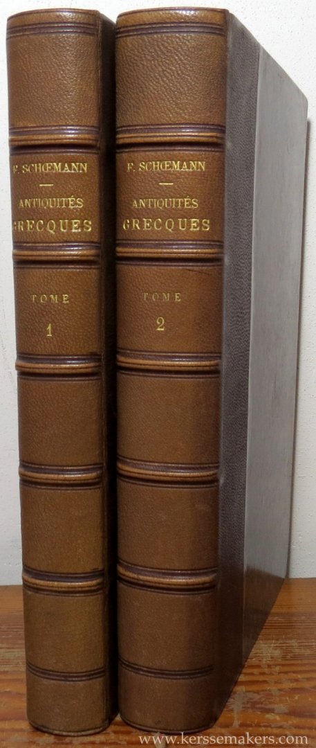 SCHOEMANN, G. F. - Antiquites Grecques. Traduites de l'Allemand par C. Galuski. (2 volumes).