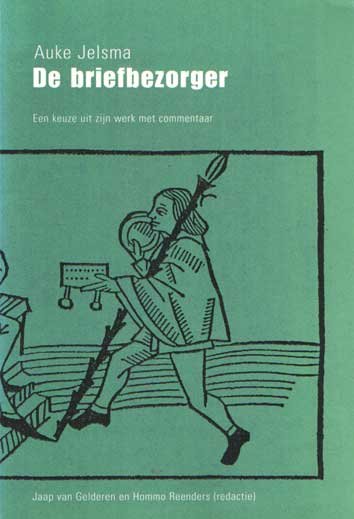 Gelderen, Jaap van & Hommo Reenders (red.) - De briefbezorger. Een keuze uit het werk van Auke Jelsma met commentaar bij zijn afscheid als hoogleraar kerkgeschiedenis van de Theologische Universiteit Kampen.