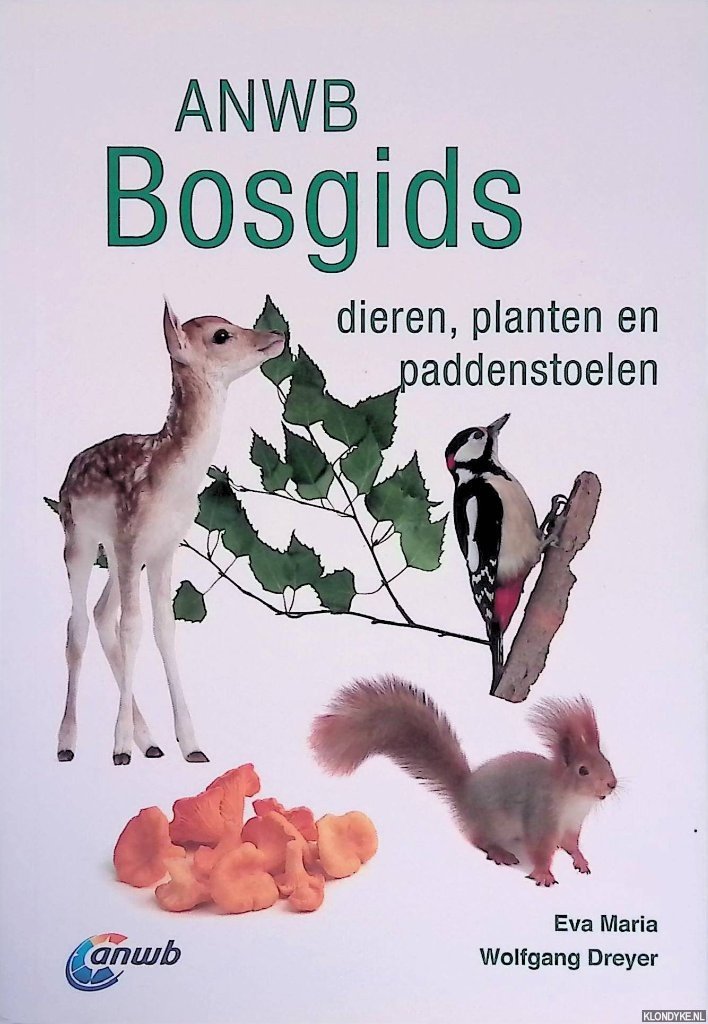 Dreyer, Eva-Maria & Wolfgang Dreyer - ANWB Bosgids: dieren, planten en paddenstoelen
