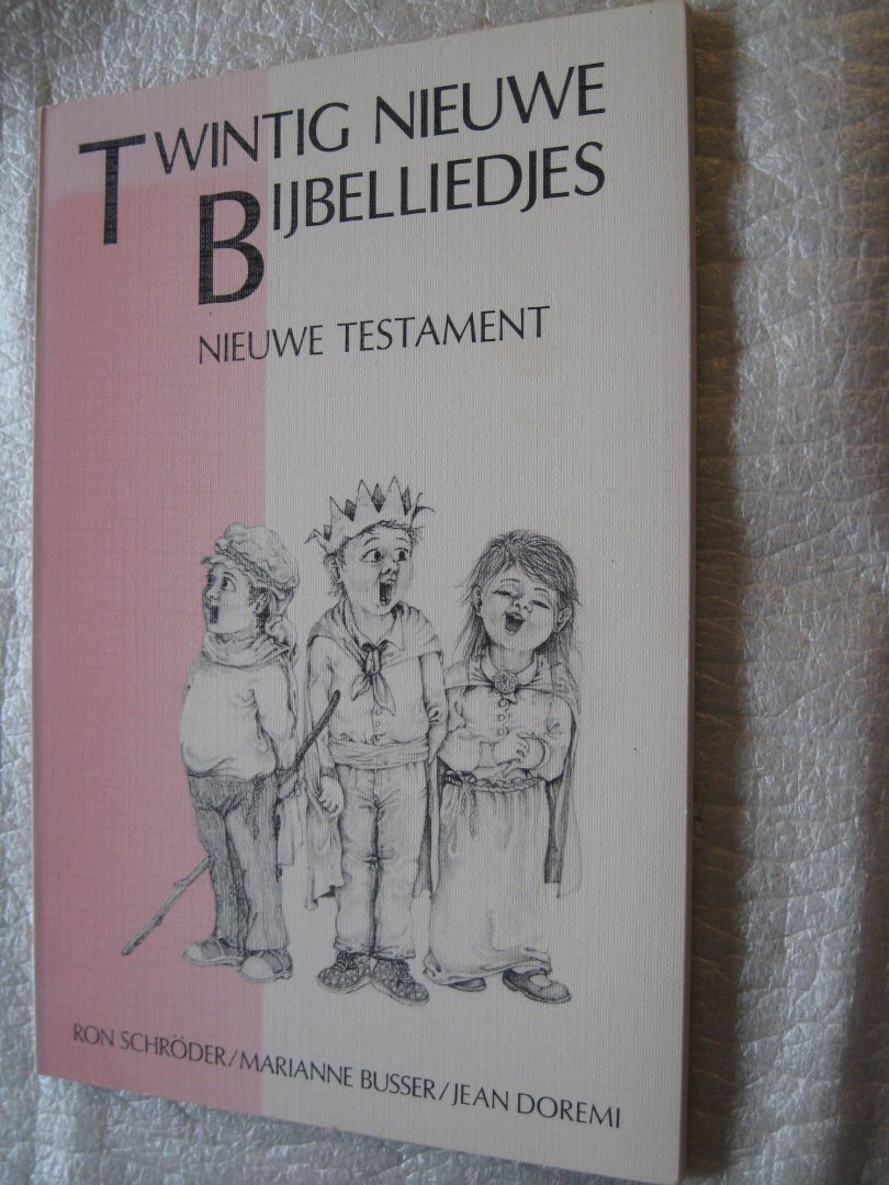 Schroder, Ron, e.a. - Twintig nieuwe Bijbelliedjes / Nieuwe Testament Schroder, Ron, e.a. - Twintig nieuwe Bijbelliedjes / Nieuwe Testament