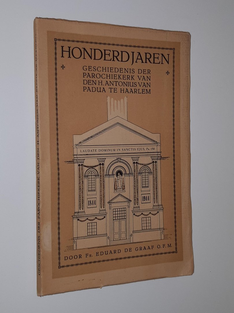 Graaf, Fr. Eduard de - Honderd Jaren. Geschiedenis der Parochiekerk van den H. Antonius van Padua te Haarlem 1844-1944