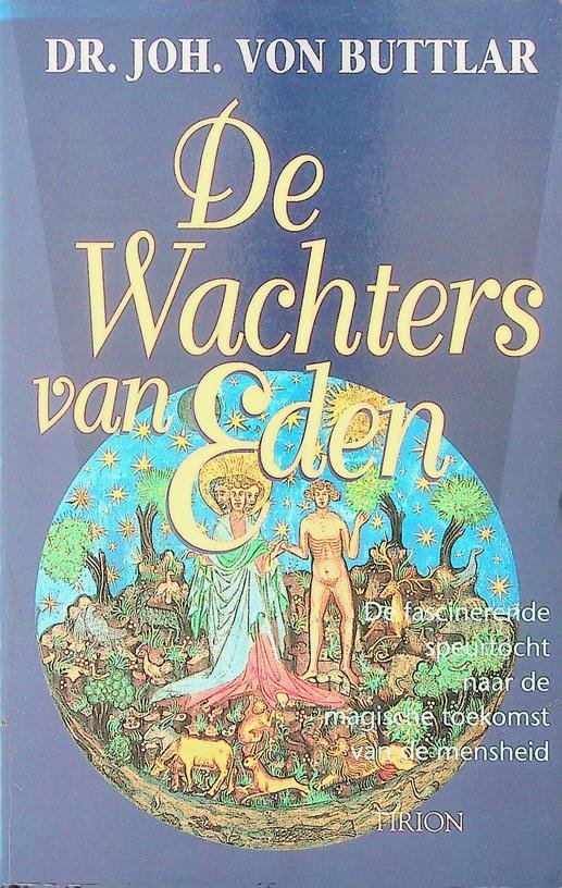 Buttlar, Joh. von - De Wachters van Eden. De fascinerende speurtocht naar de magische toekomst van de mensheid