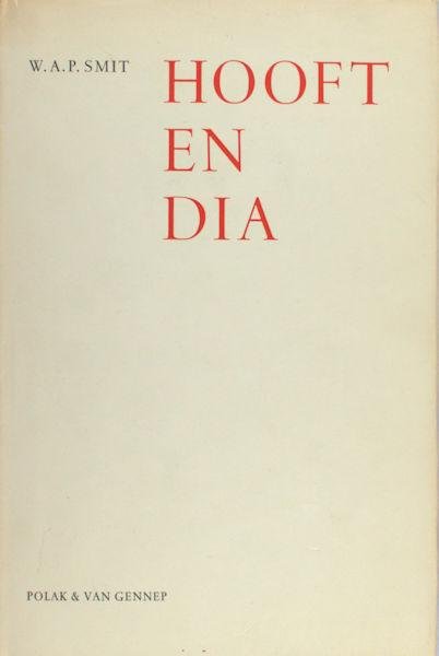 Smit, W.A.P. - Hooft en Dia. Een onderzoek naar Hooft's verzen-bouquet van 1608-1609 voor Dia, de identiteit van deze geliefde, andere verzen van Hooft voor haar en de implicaties van dit alles