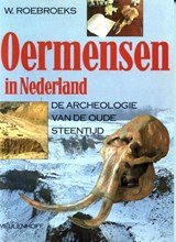 Oermensen in Nederland - de archeologie van de oude steentijd