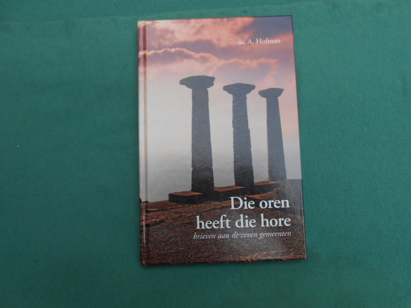 Ds A Hofman - Die oren heeft die hore