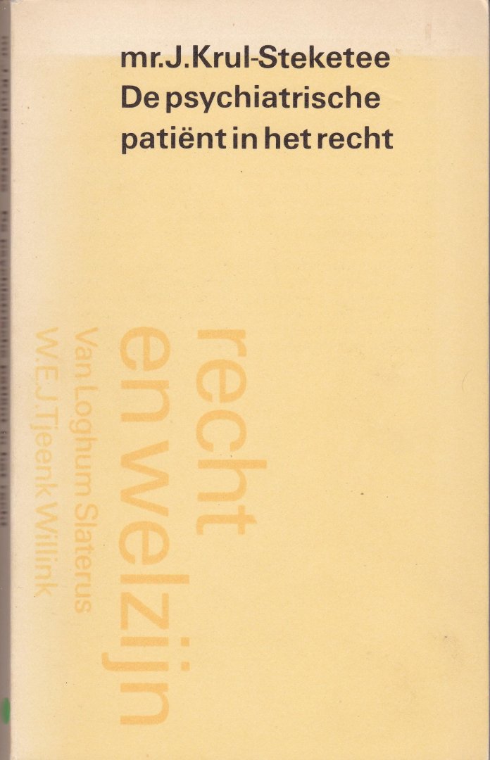 Krul Steketee, mr. J. - De psychiatrische patiënt in het recht