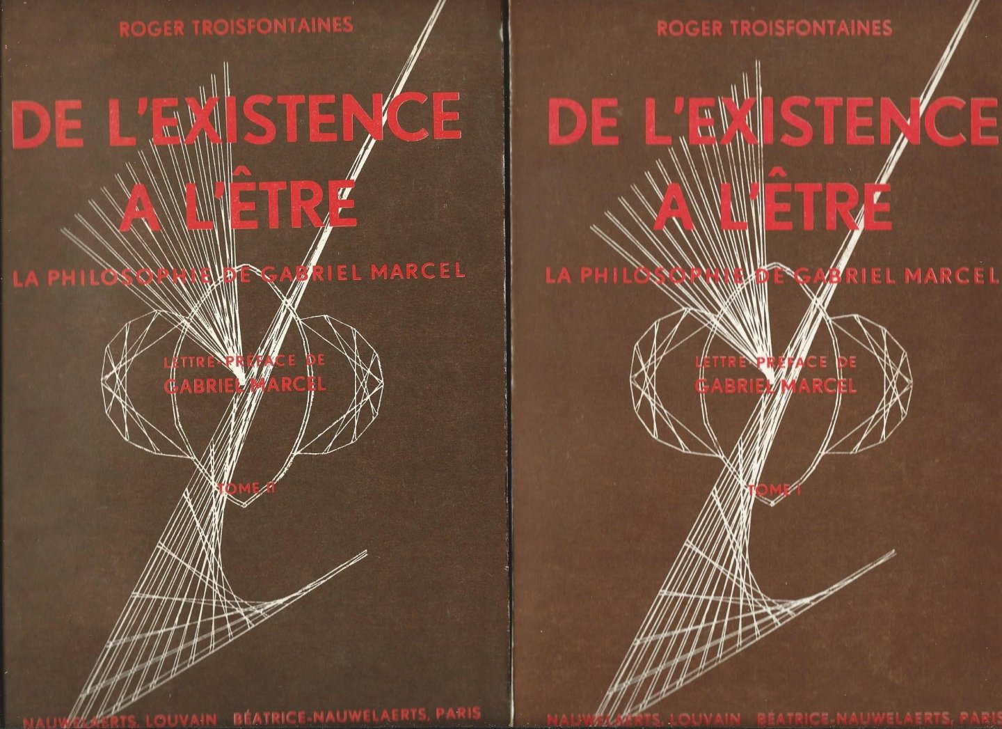 Trisfontaines, Roger - De L'Existence A L'Etre: La Philosophie de Gabriel Marcel. Tome 1 + 2.