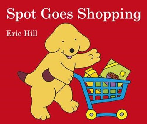 Eric Hill - Spot Goes Shopping