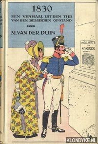 Duin, M. van der - 1830. Een verhaal uit den tijd van den Belgischen opstand