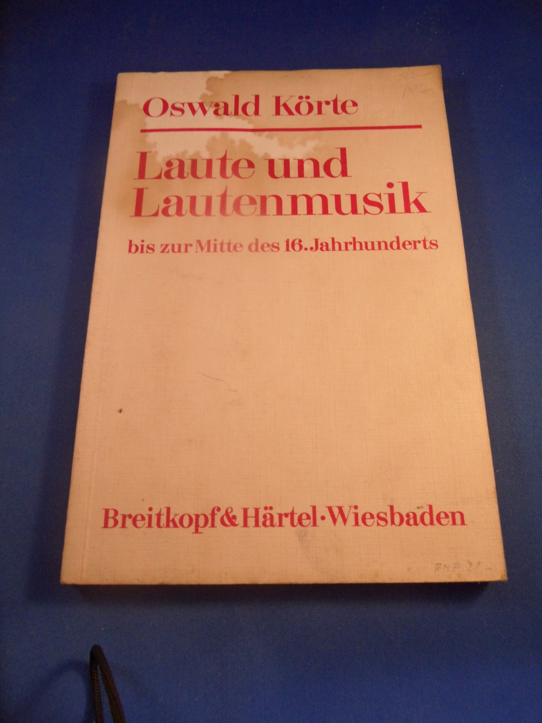 Körte, Oswald - Laute und Lautenmusik bis zur Mitte des 16. Jahrhunderts