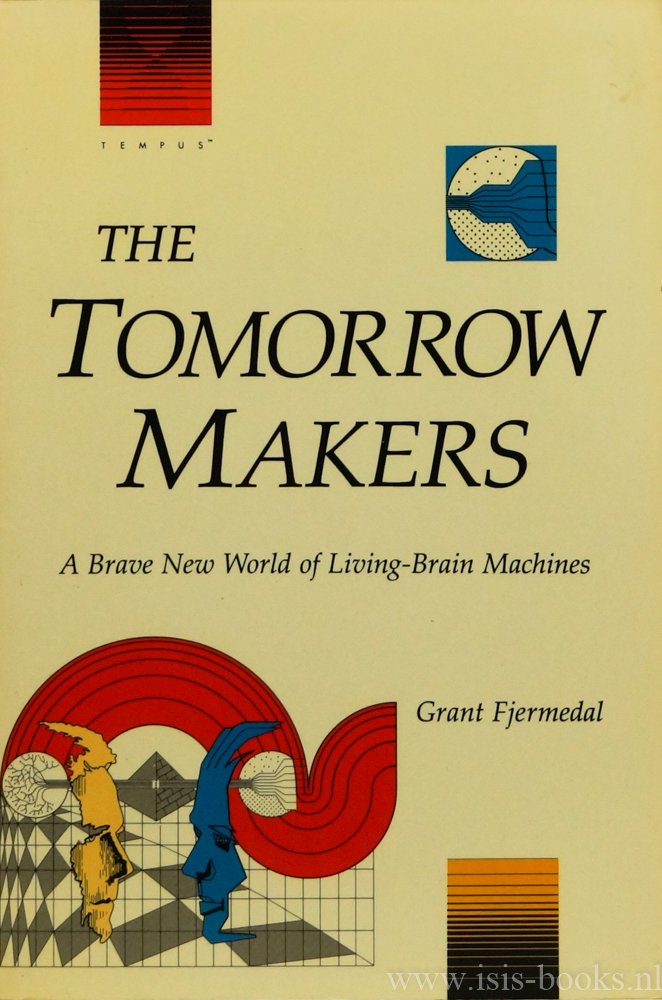 FJERMEDAL, G. - The tomorrow makers. A brave new world of living-brain machines