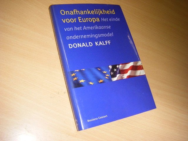 Donald Kalff - Onafhankelijkheid voor Europa het einde van het Amerikaanse ondernemingsmodel