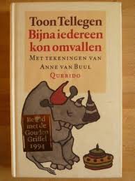 Tellegen, Toon / Buul, Anne van (ill.) - Bijna iedereen kon omvallen