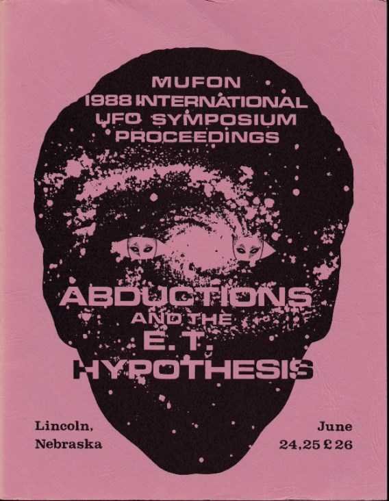 Andrus, Walter H. / Hall, Richard H. [editors] - Mufon 1988 International UFO Symposium Proceedings. Abduction and the E.T. Hypothesis. Lincoln, Nebraska. June 24, 25 & 26 1988