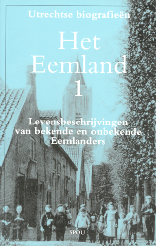 Akker, Y. van den (e.a.) - Het Eemland 1. Levensbeschrijvingen van bekende en onbekende mensen Eemlanders, 1/ Utrechtse biografieen