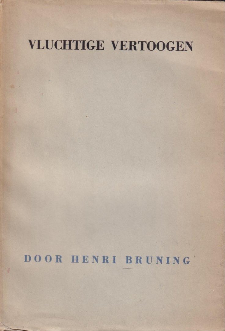 Bruning, Henri - Vluchtige vertoogen